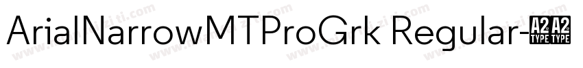 ArialNarrowMTProGrk Regular字体转换